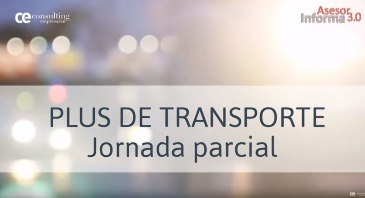 PLUS DE TRANSPORTE EN JORNADAS PARCIALES. ASESOR INFORMA 3.0. NOVIEMBRE 2018.
